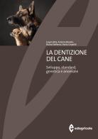 La dentizione del cane di Luigi Liotta, Arianna Bionda, Bruno Stefanon edito da Edagricole