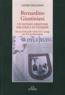 Bernardino Giustiniani. Un notaio genovese di Sandro Pellegrini edito da De Ferrari