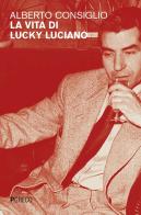 La vita di Lucky Luciano di Alberto Consiglio edito da Pgreco
