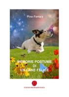 Memorie postume di un cane felice di Pino Ferrara edito da Nuova Prhomos