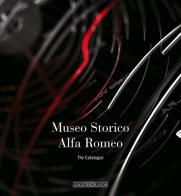 Museo storico Alfa Romeo. The catalogue. Ediz. inglese di Lorenzo Ardizio edito da Giorgio Nada Editore
