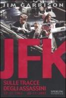 JFK. Sulle tracce degli assassini di Jim Garrison edito da Sperling & Kupfer