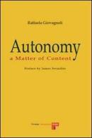 Autonomy. A matter of content di Raffaela Giovagnoli edito da Firenze University Press