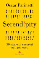 Serendipity. 50 storie di successi nati per caso di Oscar Farinetti edito da Slow Food