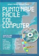 Punto nave facile col computer. Con CD-ROM di Arturo Chiesa, Raffaele Chiesa edito da Incontri Nautici