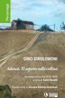 Adonai, ti aspetto sulla collina. Antologia di scritti (1978-2011) di Gino Girolomoni edito da Quaderni Valtellinesi