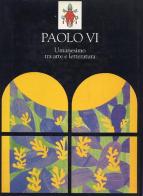 Paolo VI. Umanesimo tra arte e letteratura edito da Logart Press