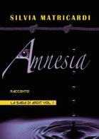 Amnesia. La saga di Ardit vol.1 di Silvia Matricardi edito da Youcanprint