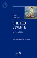 È il Dio vivente. La vita mistica di Luigi Borriello edito da San Paolo Edizioni