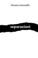 Separazioni di Antonio Limonciello edito da ilmiolibro self publishing