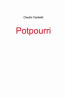 Potpourri di Claudio Carabelli edito da ilmiolibro self publishing