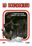 Lo sconosciuto. L'uomo che uccise Che Guevara vol. 8 edito da Editoriale Cosmo