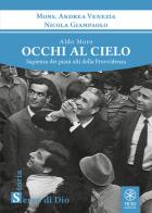 Aldo Moro. Occhi al cielo. Sapienza dei piani alti della Provvidenza di Andrea Venezia, Nicola Giampaolo edito da Fides Edizioni