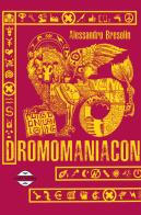 Dromomaniacon. Nuova ediz. di Alessandro Bresolin edito da Level82publishing
