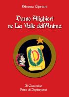 Dante Alighieri ne La Valle dell'Anima. Il Casentino fonte di ispirazione di Simona Cipriani edito da Fruska (Soci)