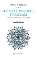 Scienza e pratiche spirituali. Riconnettersi attraverso l'esperienza diretta di Rupert Sheldrake edito da Spazio Interiore
