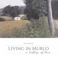 Living in Murlo. A history of love. Ediz. illustrata di Göran Söderberg edito da ARA Edizioni