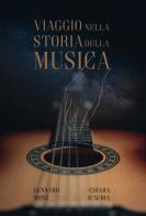 Viaggio nella storia della musica di Gennaro Moné, Chiara D'Auria edito da De Frede