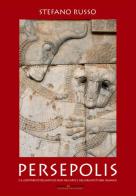 Persepolis e il contributo dell'antico Iran nell'arte e nell'architettura islamica di Stefano Russo edito da Autopubblicato