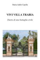 Vivi Villa Trabia. Diario di una battaglia civile di Maria Adele Cipolla edito da Youcanprint