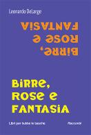 Birre, rose e fantasia di Leonardo DeLarge edito da Robin