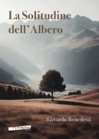 La solitudine dell'albero di Riccardo Benedetti edito da Extempora
