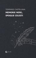 Memorie nere, spoglie celesti di Tommaso Castellana edito da Kalós