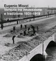 Venezia tra innovazione e tradizione 1931-1969 di Eugenio Miozzi edito da Dom Publishers
