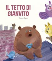 Il tetto di Gianvito. Ediz. illustrata di Anuska Allepuz edito da Nube Ocho
