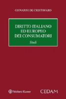 Diritto italiano ed europeo dei consumatori. Studi di Giovanni De Cristofaro edito da CEDAM