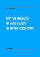 Strutture residenziali per minori e qualità del servizio socioeducativo di Vito Orlando edito da LAS