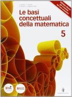 Basi concettuali matematica. Per i Licei e gli Ist. Magistrali. Con espansione online vol.3 di Livia Tonolini, Franco Tonolini, Giuseppe Tonolini edito da Minerva Scuola