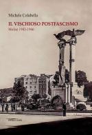 Il vischioso postfascismo. Molise 1943-1946 di Michele Colabella edito da Lampo