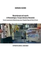 Musicoterapia nel reparto di neonatologia e terapia intensiva neonatale. Percorso esperienziale di musicoterapia presso l'Ospedale Filippo del Ponte di Varese. In pr di Barbara Sgobbi edito da StreetLib