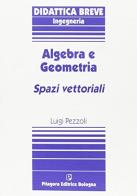 Algebra e geometria. Spazi vettoriali di Luigi Pezzoli edito da Pitagora