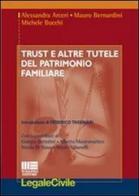 Trust e altre tutele del patrimonio familiare di Alessandra Arceri, Mauro Bernardini, Michele Bucchi edito da Maggioli Editore