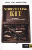 Storytelling kit. 99 esercizi per il pronto intervento narrativo di Andrea Fontana, Federico Batini edito da Etas