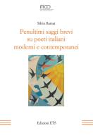 Penultimi saggi brevi su poeti italiani moderni e contemporanei di Silvio Ramat edito da Edizioni ETS
