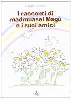 I racconti di madmuasel Magù e i suoi amici di Raffaella Piazzi edito da CLUEB