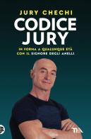 Codice Jury. In forma a qualunque età con il primo manuale del Signore degli anelli di Jury Chechi edito da TEA