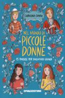 Nel mondo di «Piccole donne». 15 parole per diventare grandi di Carolina Capria edito da De Agostini