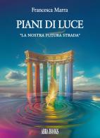 Piani di luce. «La nostra futura strada» di Francesca Marra edito da Abrabooks