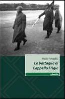 La battaglia di Cappello Frigio di Paolo Porceddu edito da Gruppo Albatros Il Filo