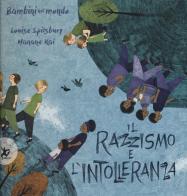 Il razzismo e l'intolleranza. Bambini nel mondo. Ediz. a colori di Louise Spilsbury, Hanane Kai edito da EDT-Giralangolo