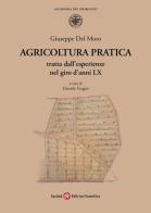 Agricoltura pratica tratta dall'esperienze nel giro d'anni LX di Giuseppe Del Moro edito da Società Editrice Fiorentina