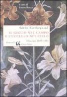 Il giglio nel campo e l'uccello nel cielo. Discorsi (1849-1851) di Søren Kierkegaard edito da Donzelli