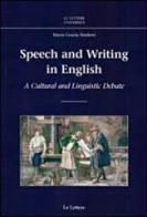 Speach and writing in english. A cultural and linguistic debate di M. Grazia Sindoni edito da Le Lettere