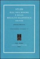 Studi sull'Asia Minore e sulla regalità ellenistica. Scelta di scritti di Biagio Virgilio edito da Fabrizio Serra Editore