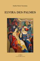 Elvira des Palmes di Emilio Paolo Taormina edito da Giuliano Ladolfi Editore