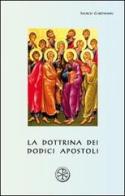 La dottrina dei dodici apostoli. Didaché di Anonimo edito da ESD-Edizioni Studio Domenicano